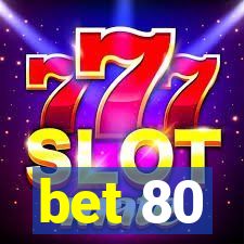 bet 80